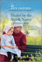 Healed by the Amish Nanny : An Uplifting Inspirational Romance