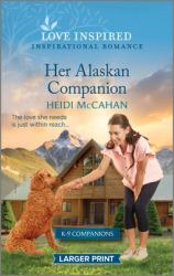 Her Alaskan Companion : An Uplifting Inspirational Romance