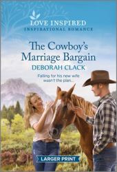 The Cowboy's Marriage Bargain : An Uplifting Inspirational Romance