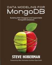 Data Modeling for MongoDB : Building Well-Designed and Supportable MongoDB Databases