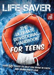 Life Saver : The Ultimate Devotional Handbook for Teens