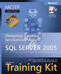 Designing Database Solutions by Using Microsoft® SQL Server 2005 : MCITP Self-Paced Training Kit (Exam 70-441)