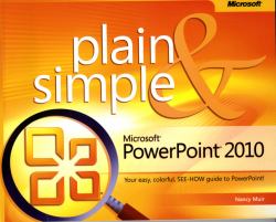 Microsoft® Powerpoint® 2010 : Your Easy, Colorful, SEE-HOW Guide to Powerpoint!