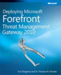 Deploying Microsoft Forefront Threat Management Gateway 2010