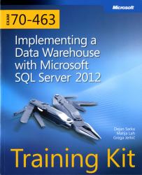 Training Kit (Exam 70-463) Implementing a Data Warehouse with Microsoft SQL Server 2012 (MCSA) Kit