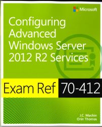 Exam Ref 70-412 Configuring Advanced Windows Server 2012 R2 Services (MCSA)