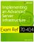 Exam Ref 70-414 Implementing an Advanced Server Infrastructure (MCSE)