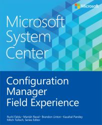 Microsoft System Center : Configuration Manager Field Experience