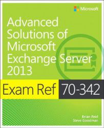 Exam Ref 70-342 Advanced Solutions of Microsoft Exchange Server 2013 (MCSE)