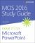 MOS 2016 Study Guide for Microsoft PowerPoint