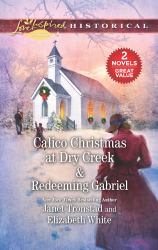 Calico Christmas at Dry Creek and Redeeming Gabriel