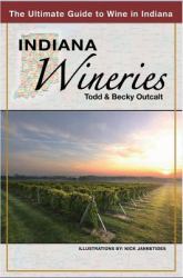 Indiana Wineries : The Ultimate Guide to Wine in Indiana