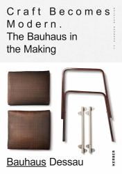 Craft Becomes Modern: the Bauhaus in the Making