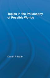 Topics in the Philosophy of Possible Worlds