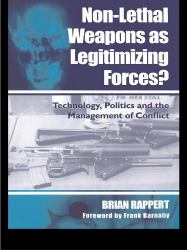 Non-lethal Weapons as Legitimising Forces?