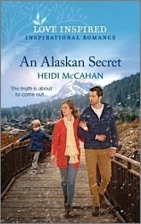 An Alaskan Secret : An Uplifting Inspirational Romance