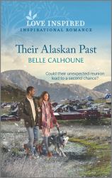 Their Alaskan Past : An Uplifting Inspirational Romance