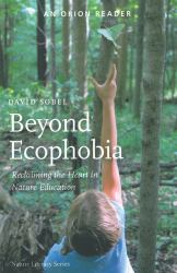 Beyond Ecophobia : Reclaiming the Heart in Nature Education