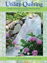 Utility Quilting : Simple Solutions for Quick Hand Quilting