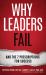 Why Leaders Fail : And the 7 Prescriptions for Success