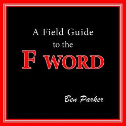 A Field Guide to the F Word