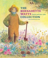 The Bernadette Watts Collection : Stories and Fairy Tales