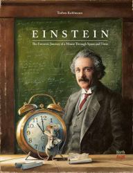 Einstein : The Fantastic Journey of a Mouse Through Space and Time