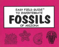 Easy Field Guide to Invertebrate Fossils of Arizona