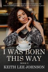 I Was Born This Way : Book II