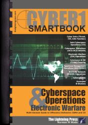 (CYBER1) the Cyberspace Operations and Electronic Warfare SMARTbook : Multi-Domain Guide to Offensive/Defensive CEMA and CO