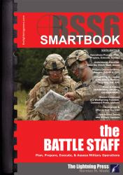 (BSS6) the Battle Staff SMARTbook, 6th Ed : Plan, Prepare, Execute, & Assess Military Operations