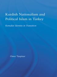 Kurdish Nationalism and Political Islam in Turkey