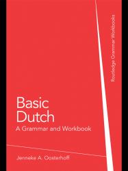 Basic Dutch: A Grammar and Workbook