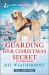 Guarding Her Christmas Secret : An Uplifting Inspirational Romance