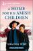 A Home for His Amish Children : An Uplifting Inspirational Romance