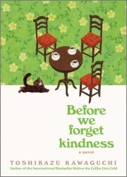 Before We Forget Kindness : A Novel