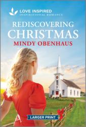 Rediscovering Christmas : An Uplifting Inspirational Romance