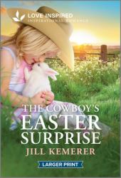 The Cowboy's Easter Surprise : An Uplifting Inspirational Romance