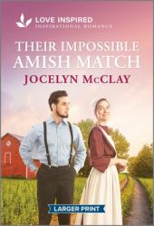 Their Impossible Amish Match : An Uplifting Inspirational Romance