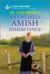 An Unlikely Amish Inheritance : An Uplifting Inspirational Romance