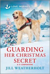 Guarding Her Christmas Secret : An Uplifting Inspirational Romance