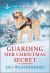 Guarding Her Christmas Secret : An Uplifting Inspirational Romance