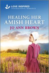 Healing Her Amish Heart : An Uplifting Inspirational Romance