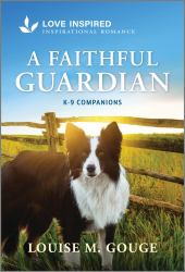 A Faithful Guardian : An Uplifting Inspirational Romance