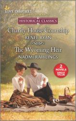 Charity House Courtship and the Wyoming Heir