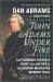 John Adams under Fire : The Founding Father's Fight for Justice in the Boston Massacre Murder Trial