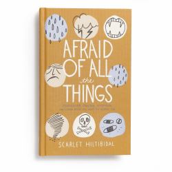 Afraid of All the Things : Tornadoes, Cancer, Adoption, and Other Stuff You Need the Gospel For