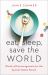 Eat, Sleep, Save the World : Words of Encouragement for the Special Needs Parent