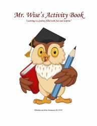 Mr. Wise's Activity Book : Learning Is a Journey Filled with Fun and Surprise