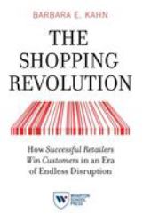 The Shopping Revolution : How Successful Retailers Win Customers in an Era of Endless Disruption